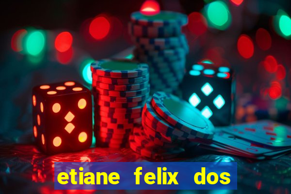etiane felix dos santos nua